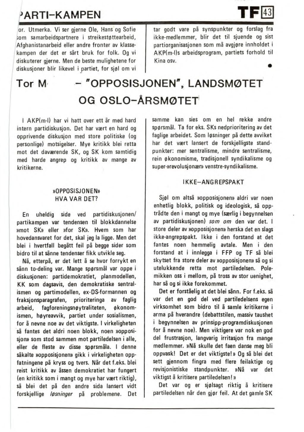 'ARTI-KAMPEN TF 43 or. Utmerka. Vi ser gjerne Ole, Hans og Sofie ;om samarbeidspartnere i streikestøttearbeid, Afghanistanarbeid eller andre fronter av klassekampen der det er sårt bruk for folk.