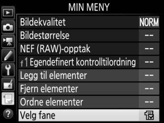 Siste innstillinger For å vise de tjue sist brukte innstillingene, velg m SISTE INNSTILLINGER for O MIN MENY > Velg fane. 1 Velg Velg fane. I Min meny (O) markerer du Velg fane og trykker på 2.