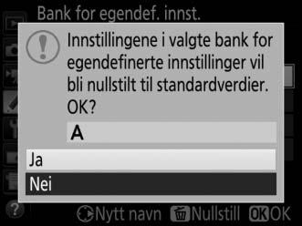 Bank for egendef. innst. G-knapp A meny for egendefinerte innstillinger Egendefinerte innstillinger lagres i én av fire banker.