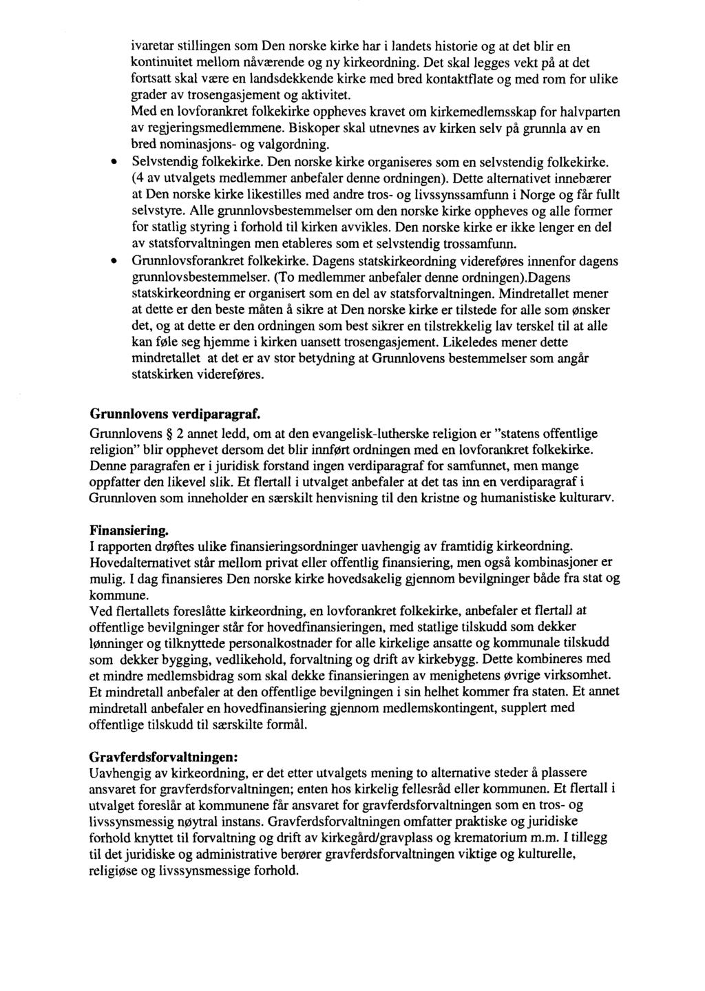 ivaretar stillingen som Den norske kirke har i landets historie og at det blir en kontinuitet mellom nåværende og ny kirkeordning.