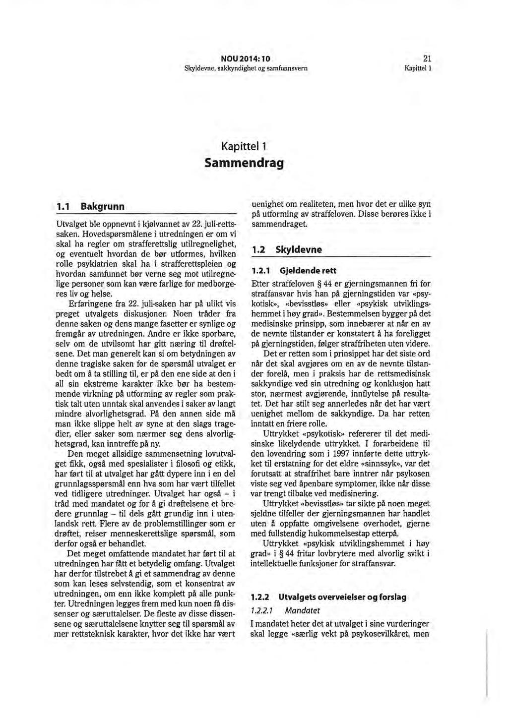 NOU2014: 10 21 Skyldevne, sakkyndighet og sarnfunnsvern Sammendrag 1.1 Bakgrunn Utvalget ble oppnevnt i kjølvannet av 22. juli-rettssaken.