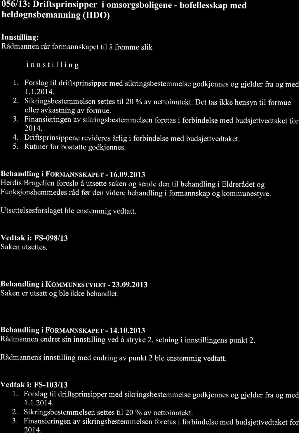 056/13: Driftsprinsipper i omsorgsboligene - bofellesskap med heldø gnsbemanning (HDO) Innstilling: Rådmannen rår formannskapet til å fremme slik innstilling 1' Forslag til driftsprinsipper med