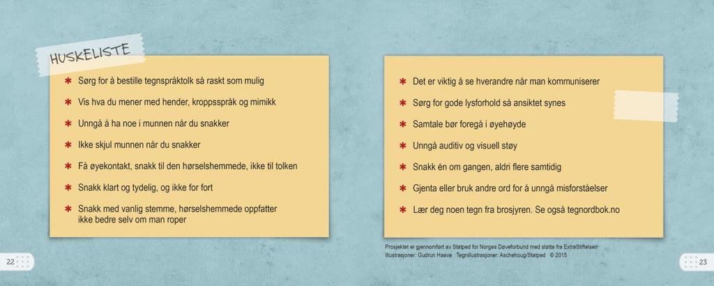 - mimikk - betydningen av ansiktsuttrykk - sikre forståelse av informasjonen som er gitt. Veiledningen er oppsummert i en 14 punkts huskeliste på slutten av brosjyren.