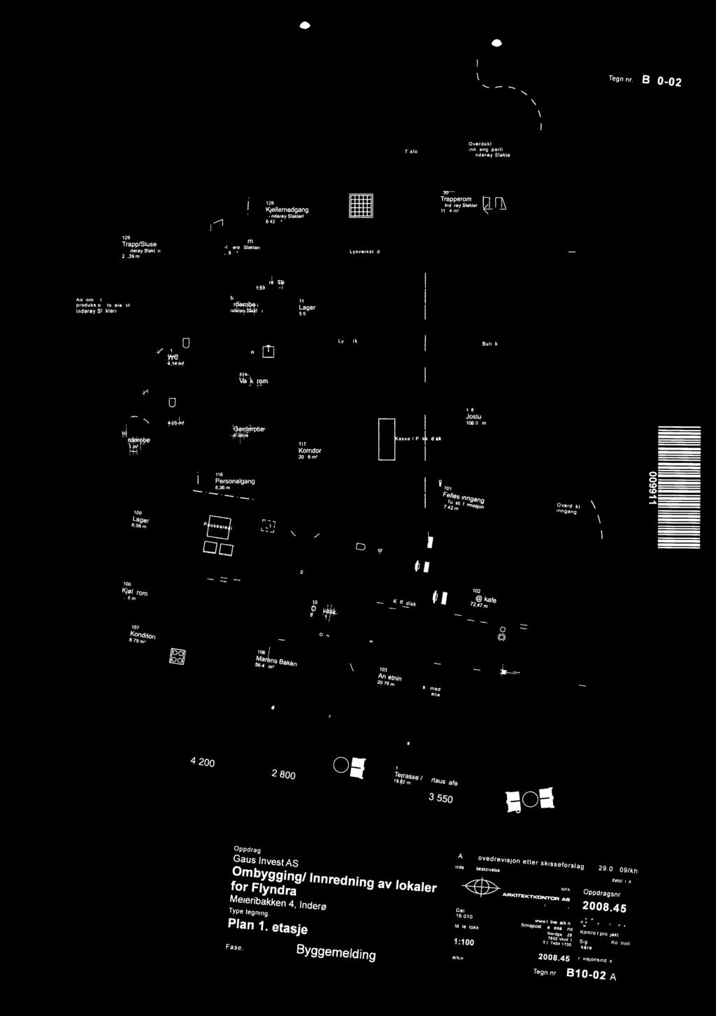 rn, med ane Oppdrag: Gaus Invest AS Ombygging/ Innredning av lokaler for Flyndra Meieribakken 4, Inderø Type tegning: Plan 1. etasje Dato 16 0109 matestokk 1:100 ark17 wwwlelnesark.