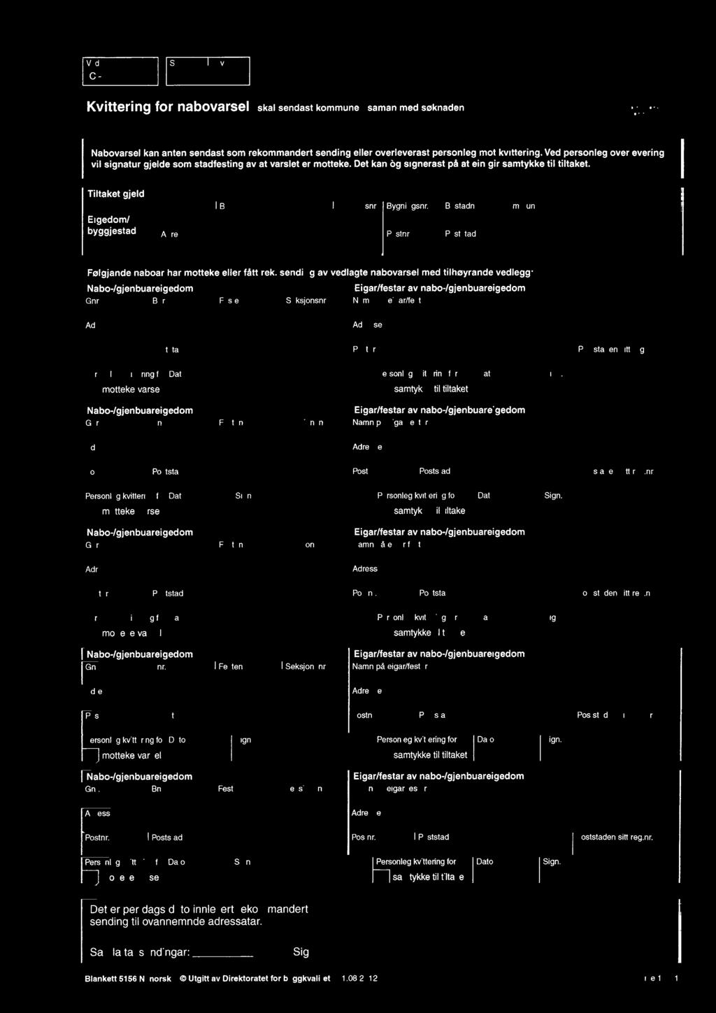 Vedlegg Side I av C - Kvittering fof nabovarsel skal sendast kommunen saman med søknaden F'P1~ DIREKTORATET FOR BVCCKVALITET Nabovarsel kan anten sendast som rekommandert sending eller overleverast