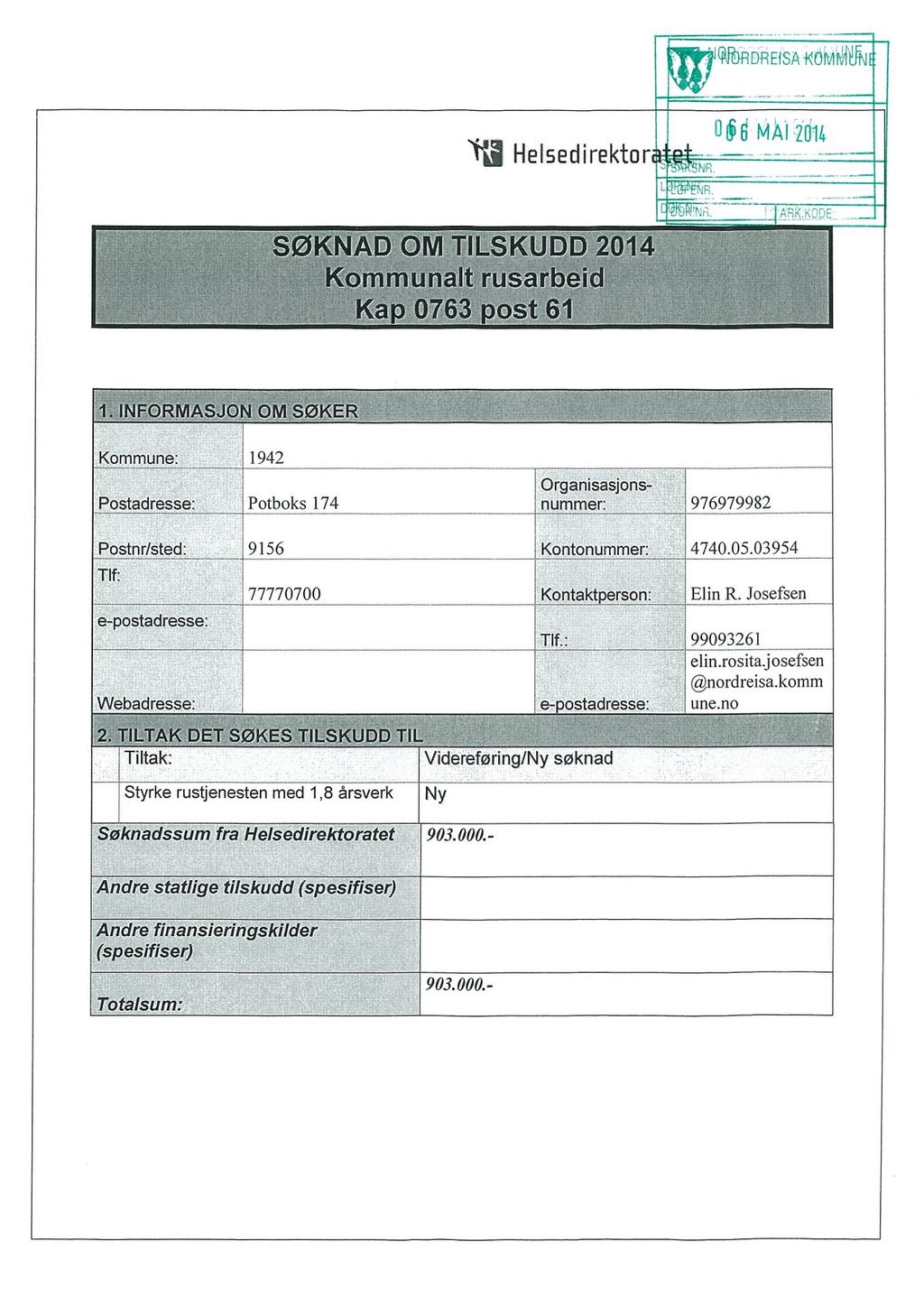 ^ WbRDREISA YLI Heisedirektor II IF6RMASjON 01V1...SØKER - Kommune: : 1942 Postadresse: Potboks 174 1Organisasjons- 1nummer: 976979982 Postnr/sted: 9156 Kontonummer: I4740.05.