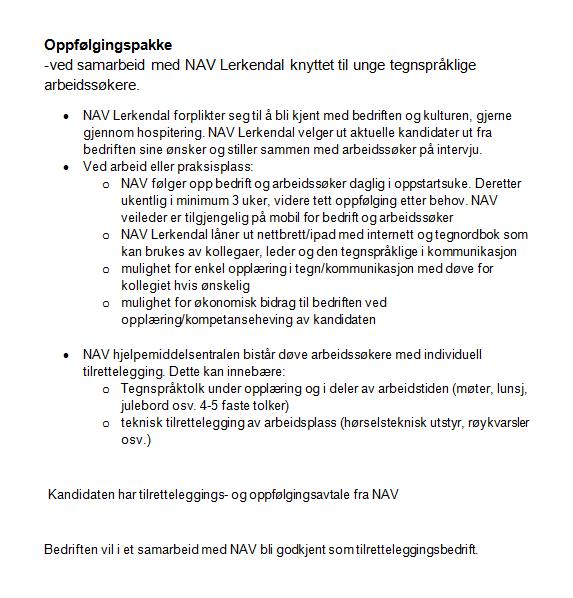 Figur 15: Oppfølgingspakke benyttet ovenfor arbeidsgiverne For de tegnspråklige veilederne ved NAV Lerkendal så har oppfølgingspakken blitt utgangspunktet for oppfølgingen av tegnspråklige i arbeid