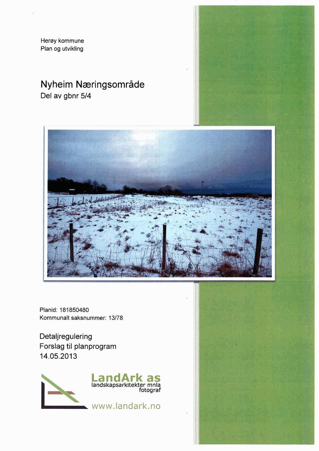 Herøy kommune Plan og utvikling Nyheim Næringsområde Del av gbnr 5/4. ± ' E't I. ="n ".11., >. -. ' J i -iå - ft.'-tri: 1-9... 1 L':, I i,., V1-I _=.tr :.-.'" :.:, 1 _ 1 -. P41-.1 U- N4, rf " r-. i.1 P, i - ; I - - % I -:".