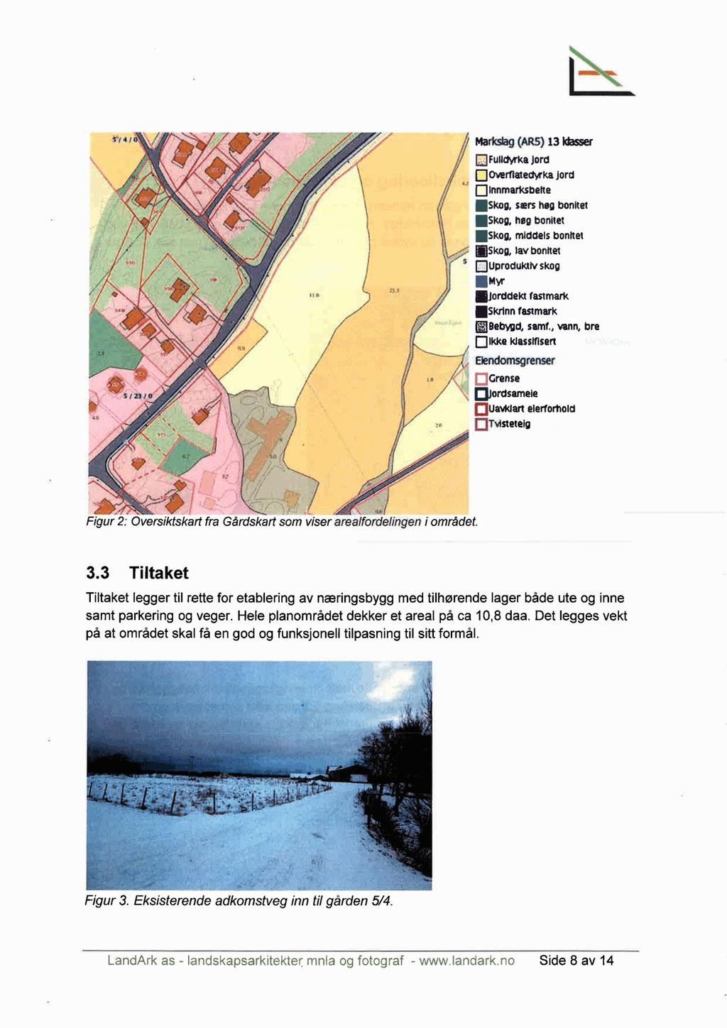 5.14 /0 / f DFulklyrka Marksiag (AR5) 13 klasser jord DOverflatectyrka DInnmarksbelle jord Skog, smrs heg bonitet Skog, heg bonitet Skog, middels bonhet DieSkog, lav bonhet DUproduktiv skog 1NMyr