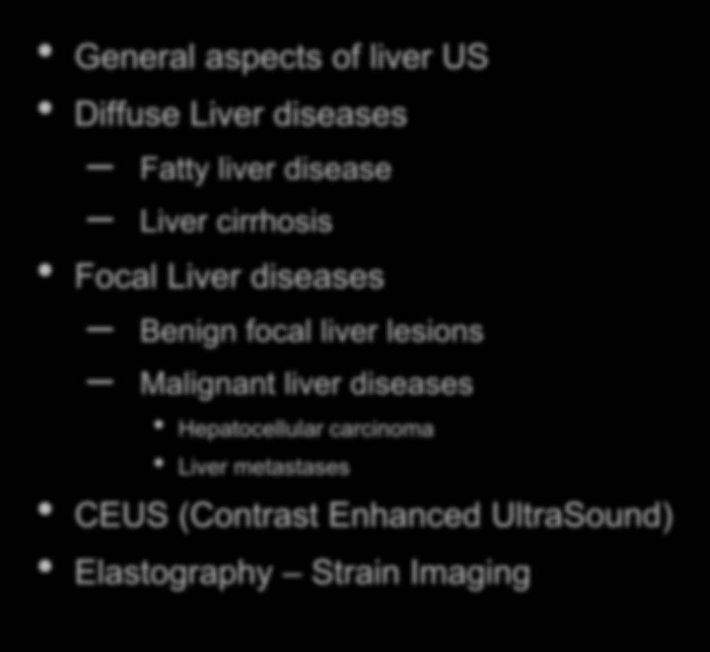 Agenda General aspects of liver US Diffuse Liver diseases Fatty liver disease Liver cirrhosis Focal Liver diseases Benign focal liver