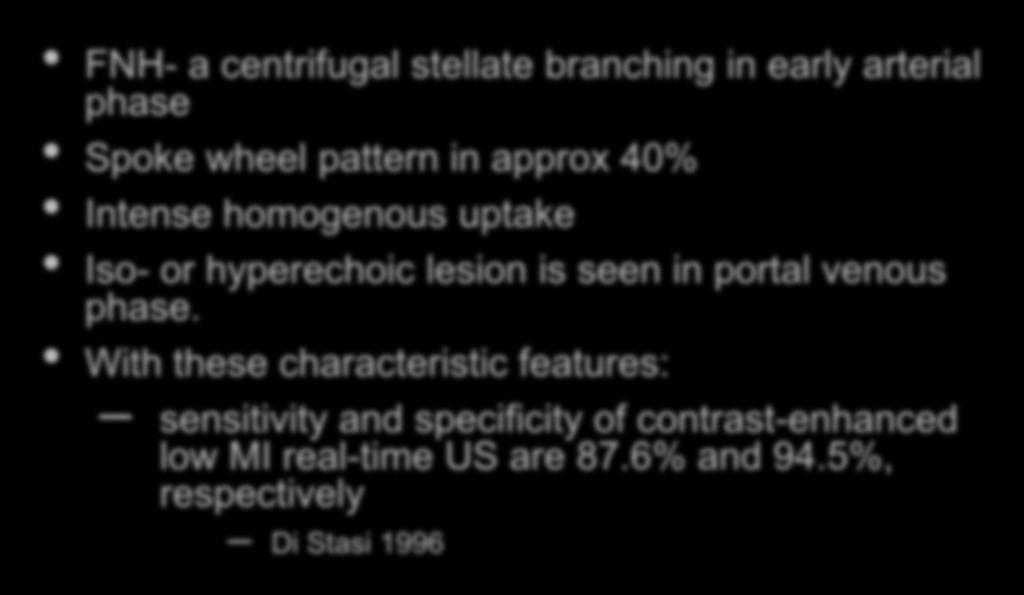 Focal Nodular Hyperplasia - FNH FNH- a centrifugal stellate branching in early arterial