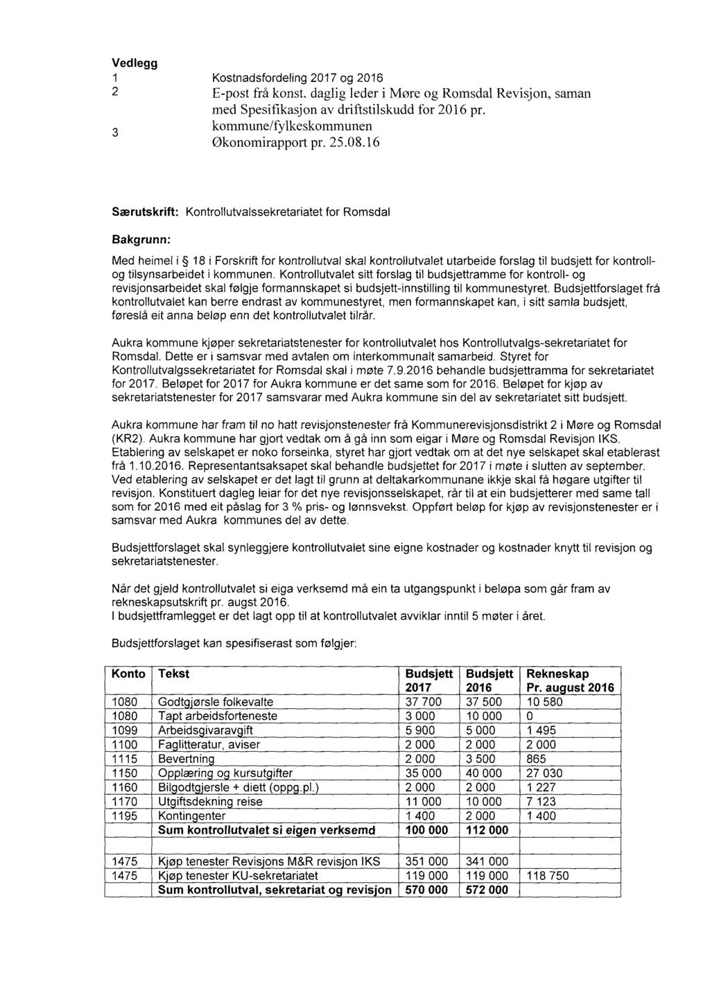 Vedlegg 1 Kostnadsfordeling 2017 og 2016 2 E-post frå konst. daglig leder i Møre og Romsdal Revisjon, saman med Spesifikasjon av driftstilskudd for 2016 pr. 3 kommune/fylkeskommunen Økonomirapport pr.