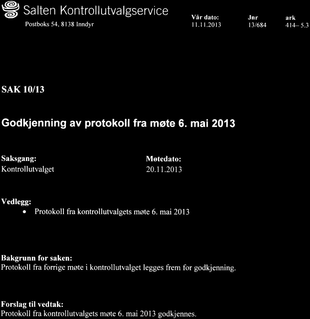 Postboks 54, 81 38 lnndyr Godkjenning av protokoll lra mate 6. maa 2013 Saksgang: Kontrollutvalget Vedlegg: o Protokoll fra kontrollutvalgets mste 6.