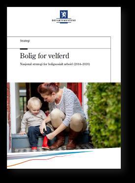 energieffektive og sunne bygg o Bedre og mer effektive byggeprosesser 2014-2020 Strategien Bolig for velferd o