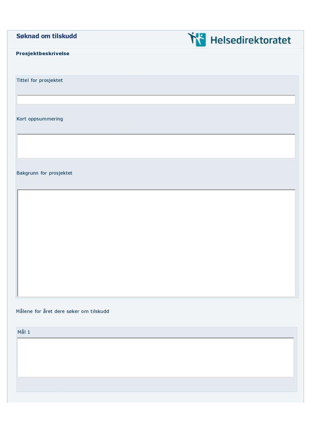 unn Søknad om tilskudd Prosjektbeskrivelse - Beskriv prosjektet, tiltaket eller aktiviteten dere søker om tilskudd til, og målene med dette.