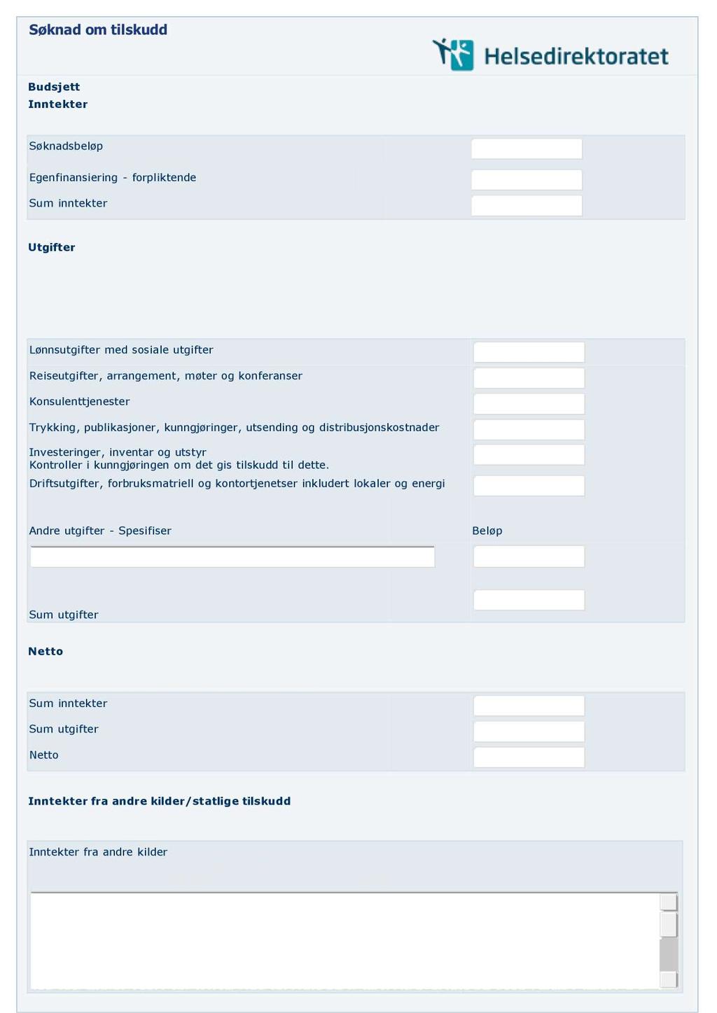 nad nves and nven ger der send Søknad om tilskudd Budsjett I n n t e k t e r Skriv alle beløp i hele kroner. Angi 0 dersom en kategori er uaktuell.