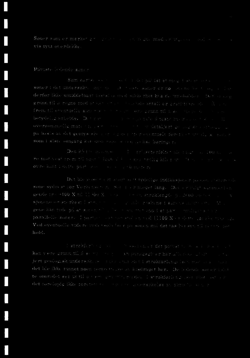 fter exentuele foreta t ut\alg an sont r som i stste omeang kan undt rsok 5 v«1 f. eks. borjnger. Den kiente inlnisoto T,urrilseterfeltet ble, tulet in. 100 fo re mot vest frem til Dro:.