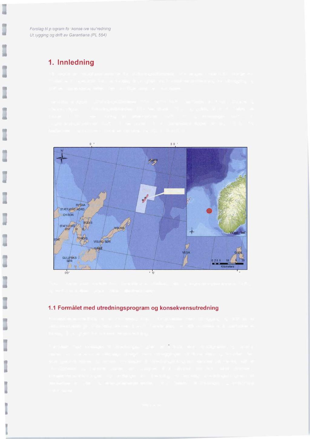 1. innledning På vegne av rettighetshaverne for utvinningstillatelsen 554 legger Total E&P Norge AS (Total) som operatør frem et forslag til program for konsekvensutredning for utbygging og drift av