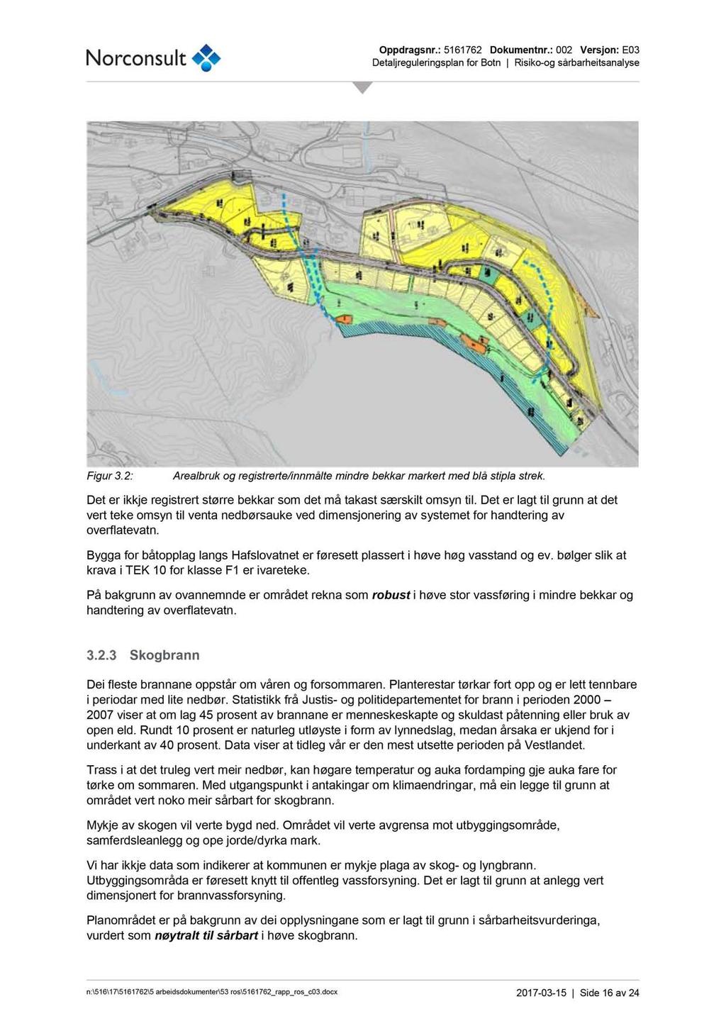 Figur 3.2 : Arealbruk og registrerte /innmålte mindre bekkar markert med blå stipla strek. Det er ikkje registrert større bekkar som det må takast særskilt omsyn til.