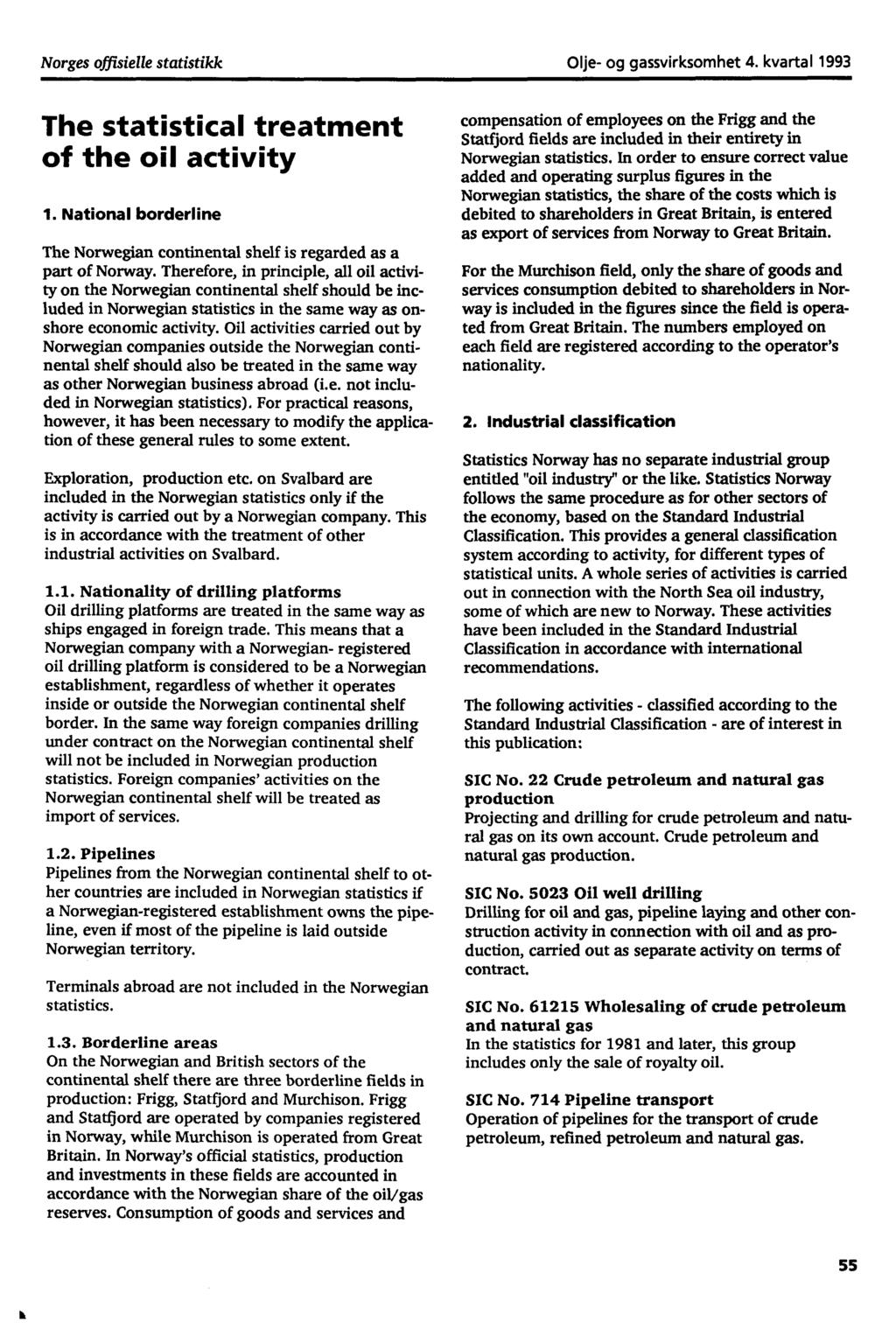 Norges offisielle statistikk Olje- og gassvirksomhet 4. kvartal 1993 The statistical treatment of the oil activity 1.