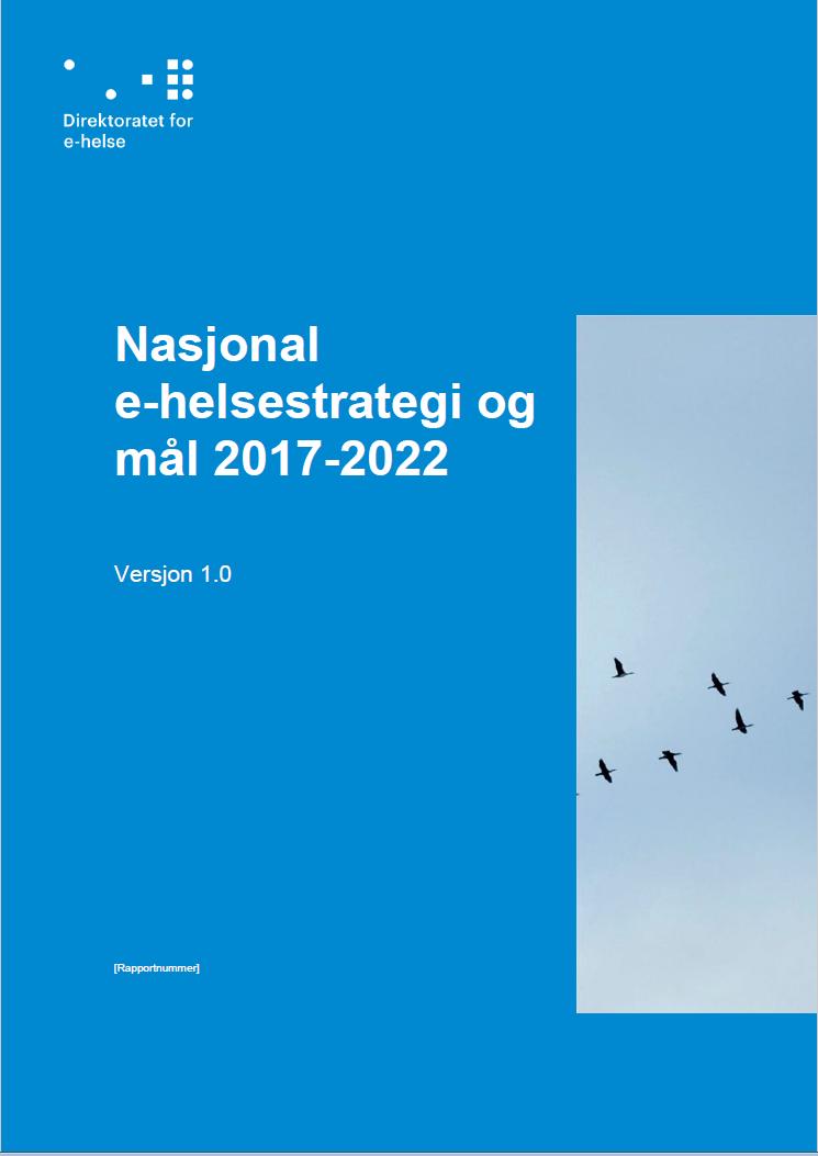 Nasjonal e-helsestrategi og mål 2017-2022 Helse- og