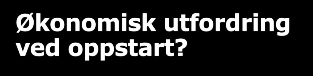 Økonomisk utfordring ved oppstart?