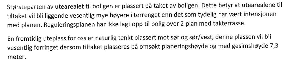 Ansvarlig søkers kommentar: Boligen anses å være innenfor intensjonen av planen slik det ble presentert til byggesaksavdelingen.