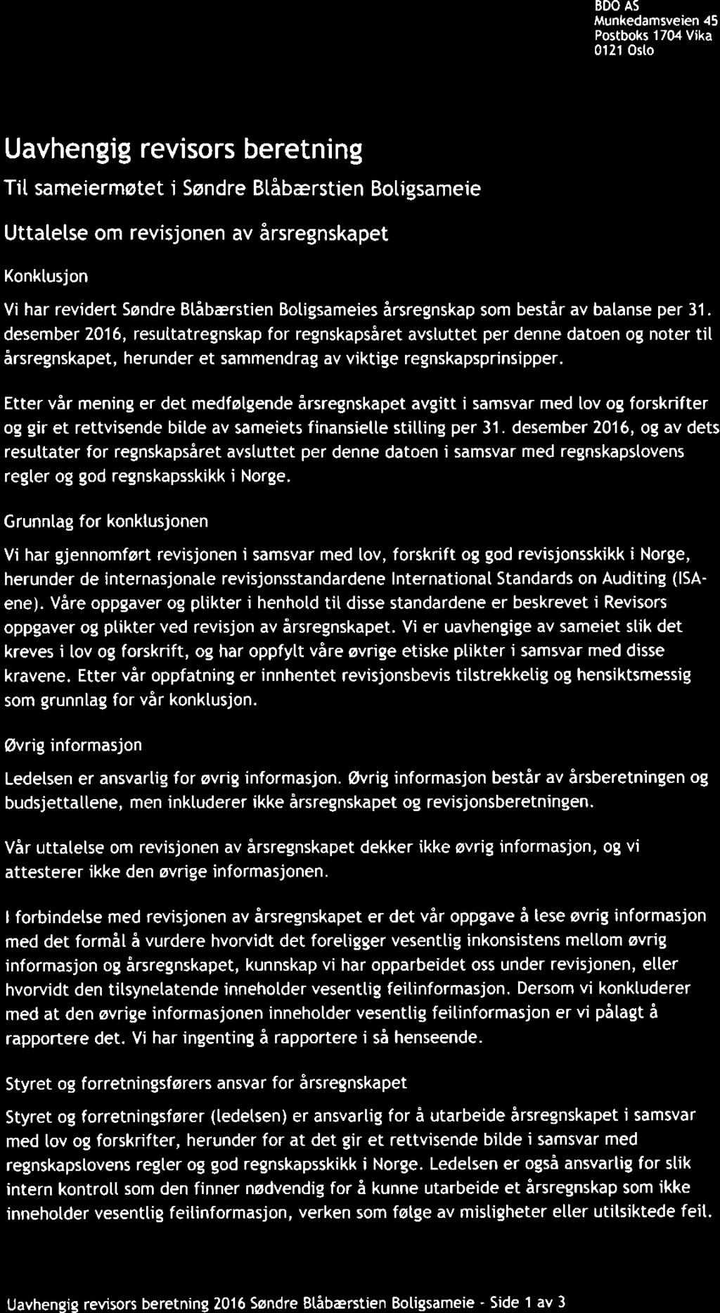 BDO AS Munkedamsveien 45 Postboks 1704 Vika 012'l Osto Uavhengig revisors beretning TiI sameiermstet i Ssndre BtAberstien Botigsameie Uttalelse om revisjonen av irsregnskapet Konktusjon Vi har