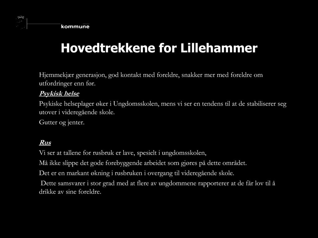 Hovedtrekkene for Lillehammer Hjemmekjær generasjon, god kontakt med foreldre, snakker mer med foreldre om utfordringer enn før.