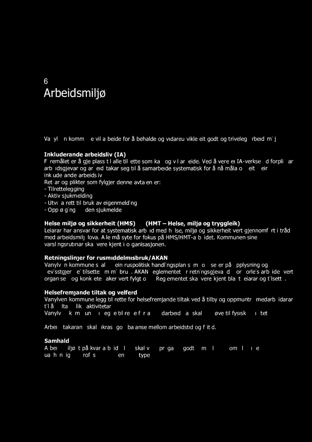 6 Arbeidsmiljø Vanylven kommune vil arbeide for å behalde og vidareutvikle eit godt og triveleg arbeidsmiljø.