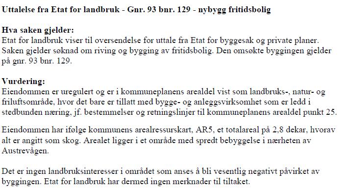 3.5. Andre uttalelser eller vedtak Etat for landbruk har gitt uttalelse datert 01.07.