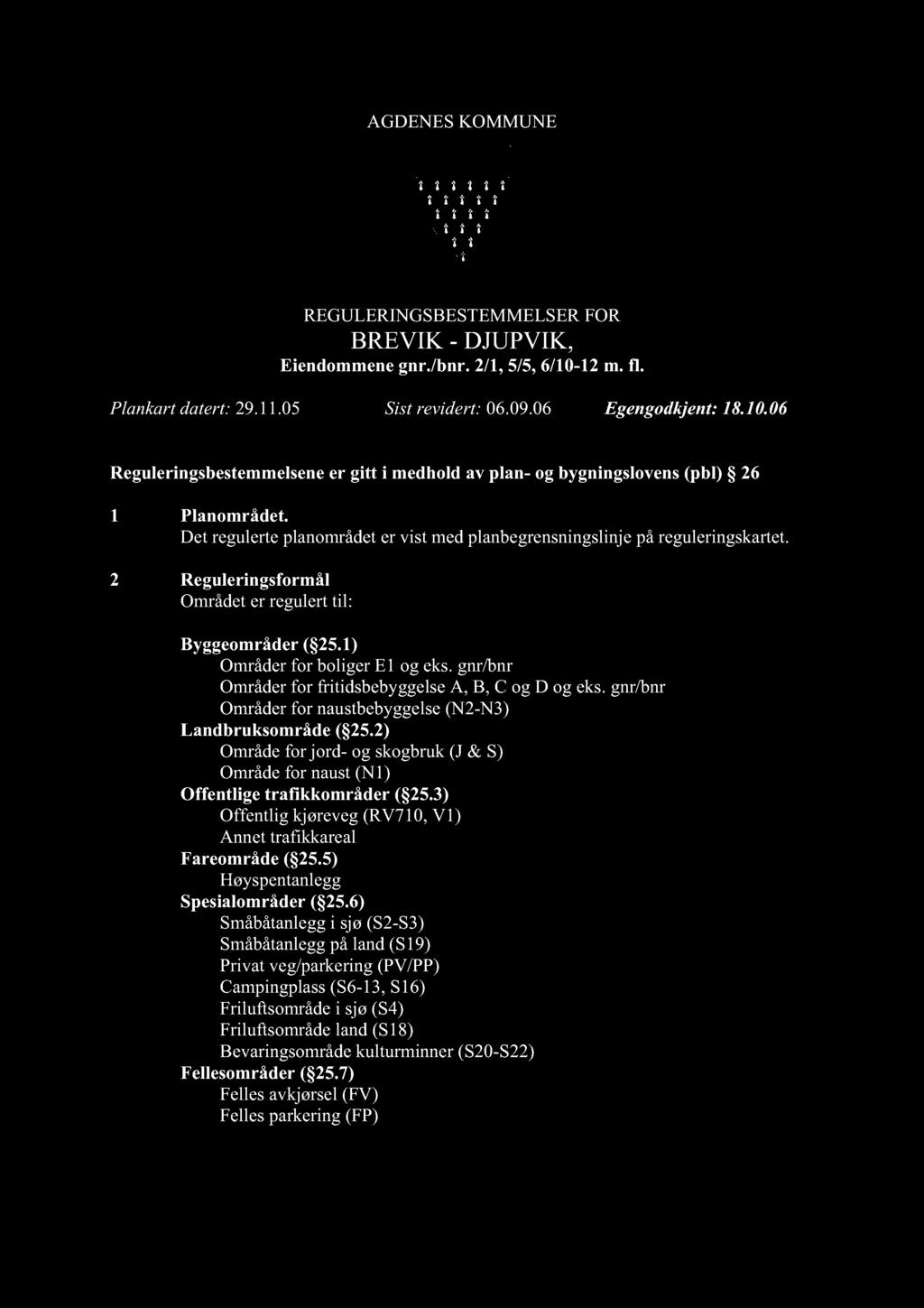 gnr/bnr Om råder f o r f r itidsb ebyg gelse A, B, C og D og eks. gnr/bnr Om råder for naustbebyggelse (N2-N 3 ) Landbruksområde ( 25.