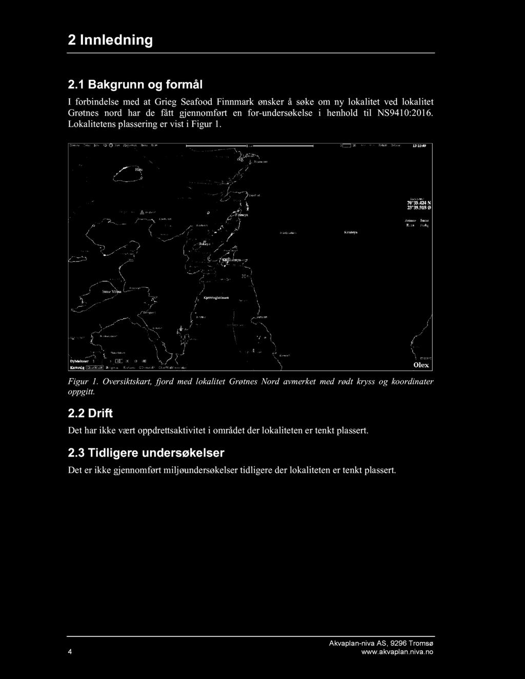 for-undersøkelse i henhold til NS9410:2016. Lokalitetens plassering er vist i Figur 1.