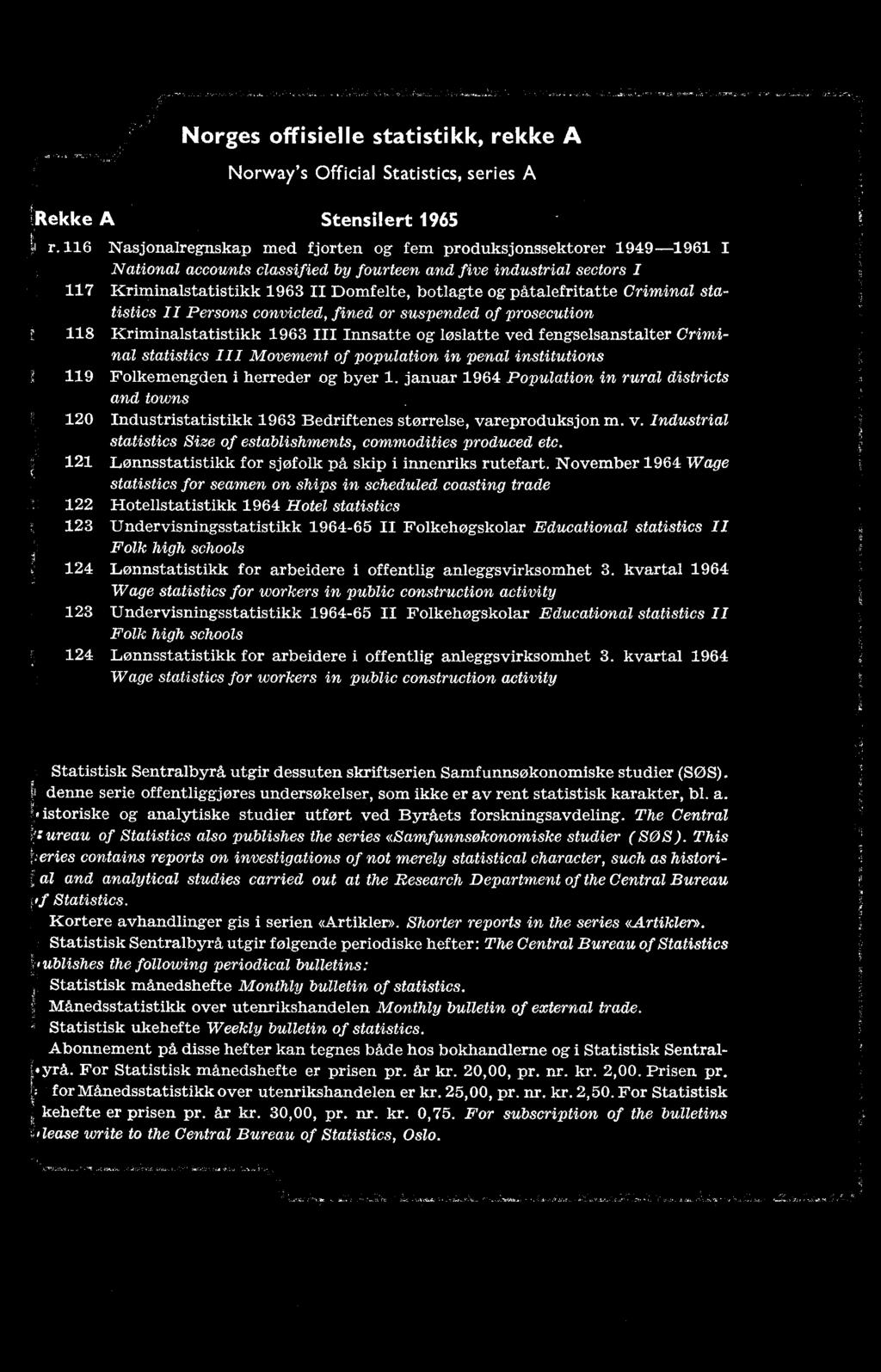 reproduksjon m. v. Industrial statistics Size of establishments, commodities produced etc. 121 Lønnsstatistikk for sjøfolk på skip i innenriks rutefart.