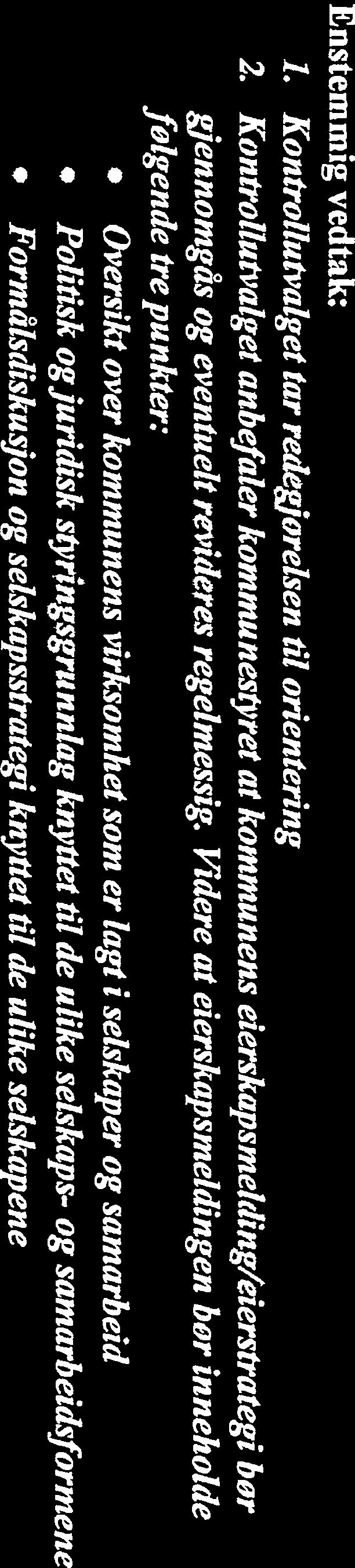Videre at eierskapsmetdingen bor inneholde fotgende tre punkter: Oversikt over kommunens virksomhet som er lagt i selskaper og samarbeid Politisk ogjuridisk styringsgrunntag knyttet til de ulike
