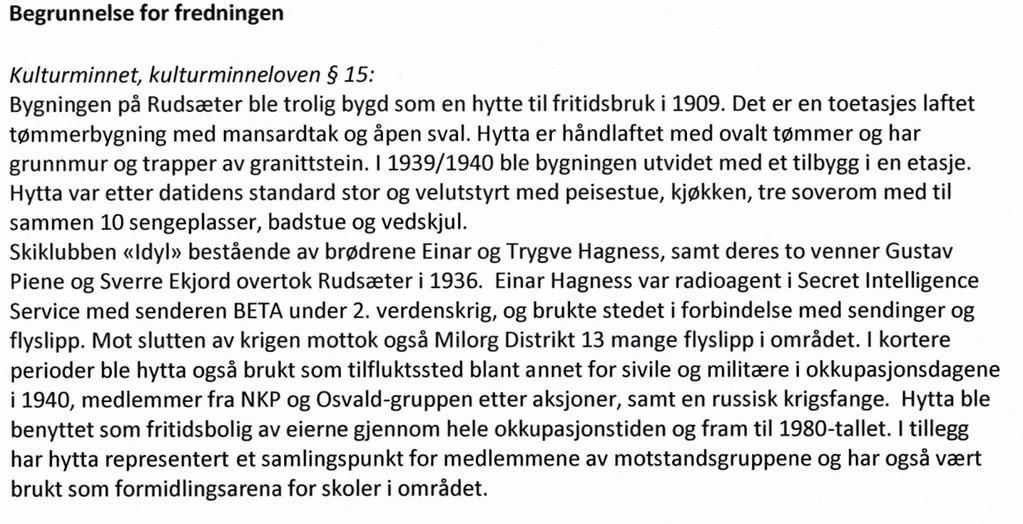 Rudsetra eies av Lunner Almenning som leier den ut til Randsfjordmuseene. Det ble fra 31.12.2014 inngått avtale for 40 år, hvor Ransfjordmuseene påtar seg drift- og vedlikeholdsansvar for Rudsetra.