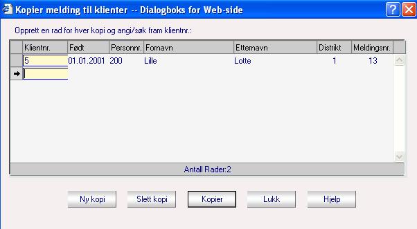 Ny kopi - trykkes for det antall kopier man ønsker. Klientnr - fylles ut med eksisterende klientnummer, evt. Ctrl + F2/12 for søk.