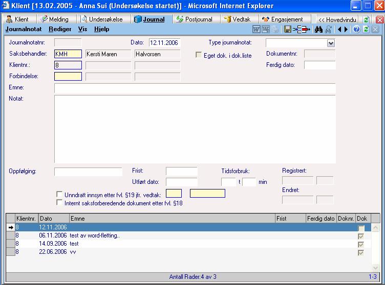 dobbeltklikk på raden for å komme rett inn i listen over klientens journalnotat Du finner også Journal som egen fane i klientens mappe.
