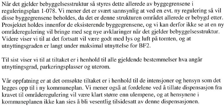 Søknaden er nabovarslet, og det er mottatt felles merknad fra eiene av Sjøgata 1B, 4 og 6, Løkkevegen 10 og Gamle Kongeveg 29B.