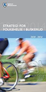 Folkehelse Strategi for folkehelse vedteken i juni 2010 Innsatsområde: Auka engasjement i kommunar og fylkeskommunen