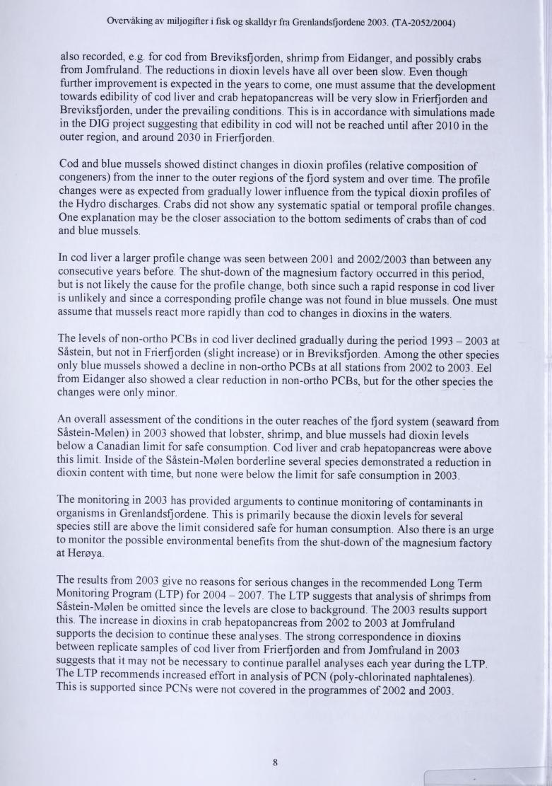 Overvaking av miljogifter i fisk og skalldyr fra Grenlandsfjordene 2003. (TA-2052/2004) al so recorded, eg. for cod from Breviksfj orden, shrimp from Eidanger, and possibly crabs from Jomfruland.