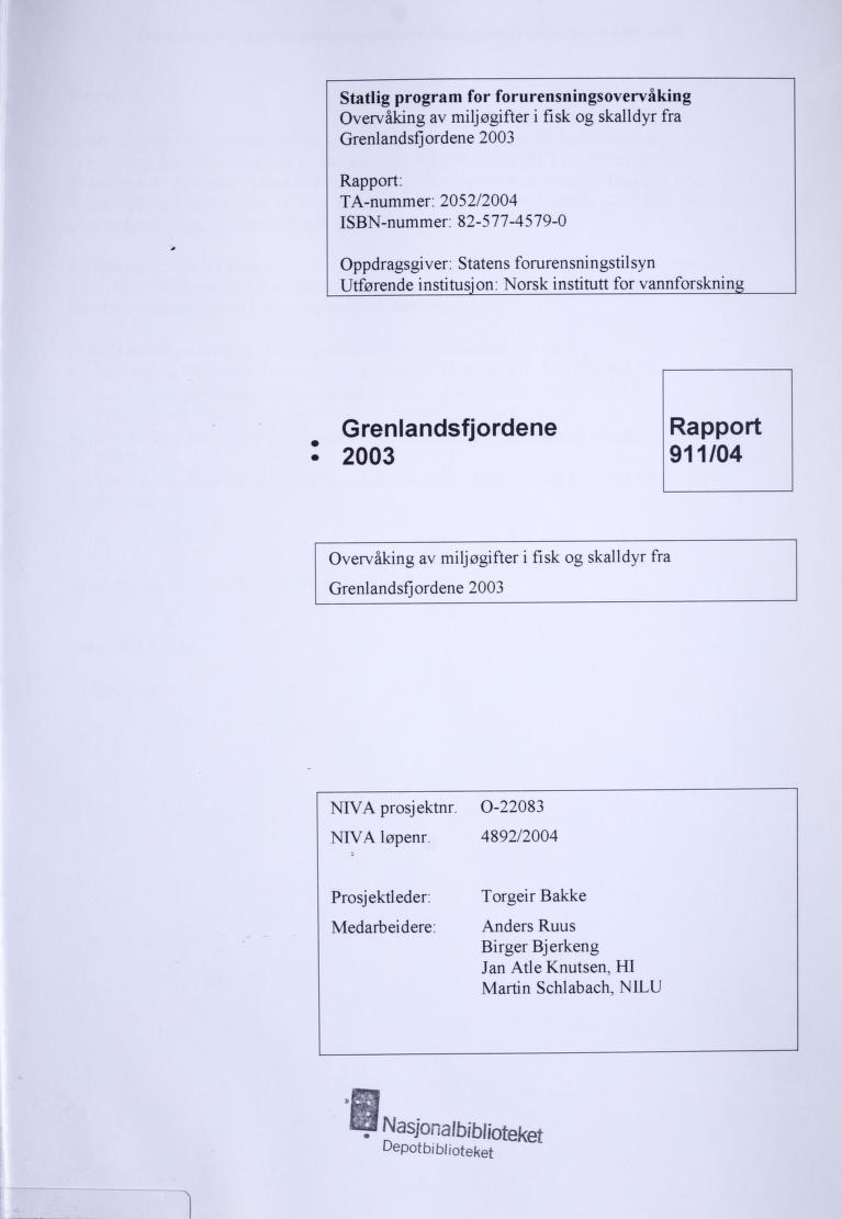 Statlig program for forurensningsovervåking Overvaking av miljøgifter i fisk og skalldyr fra Grenlandsfjordene 2003 Rapport: TA-nummer: 2052/2004 ISBN-nummer: 82-577-4579-0 Oppdragsgiver: Statens