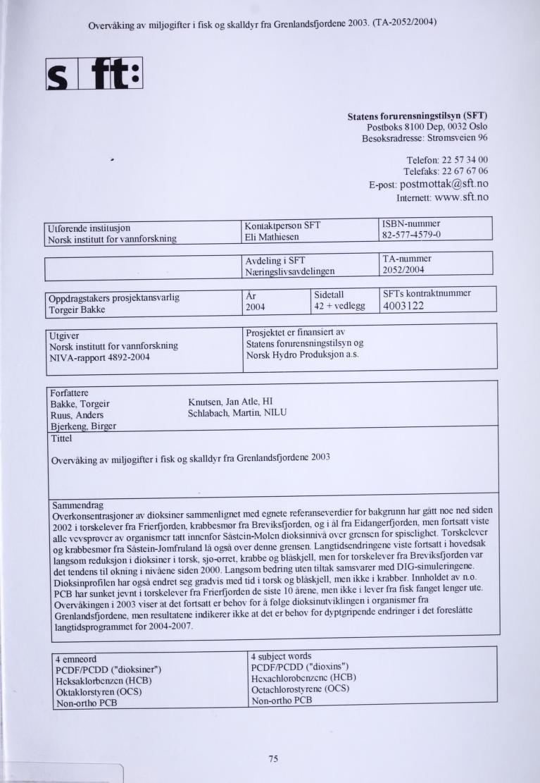 Overvaking av miljøgifter i fisk og skalldyr fra Grenlandsfjordene 2003. (TA-2052/2004) Statens forurensningstilsyn (SFT) Postboks 8100 Dep.