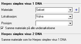 Alle prøver blir analysert for både Herpes simplex virus 1 DNA og Herpes simplex virus 2 DNA, derfor kan man i stedet for å oppgi prøvemateriale på begge analysene krysse av for «Samme materiale på