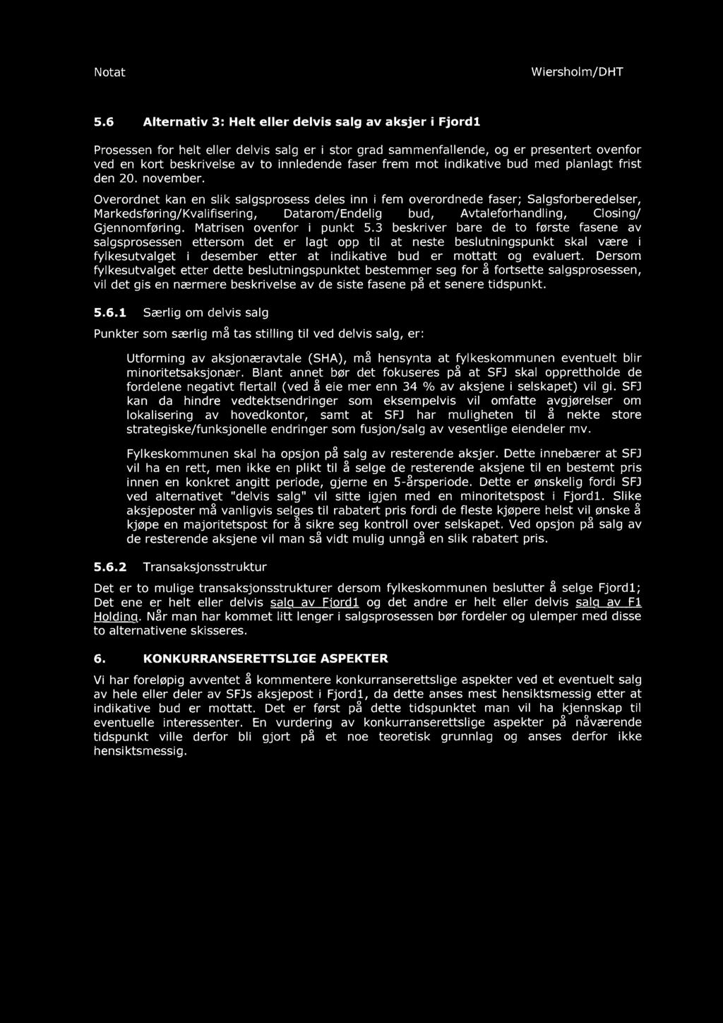 Overordnet kan en slik salgsprosess deles inn i fem overordnede faser; Salgsforberedelser, Markedsføring/Kvalifisering, Datarom/Endelig bud, Avtaleforhandling, Closing/ Gjennomføring.