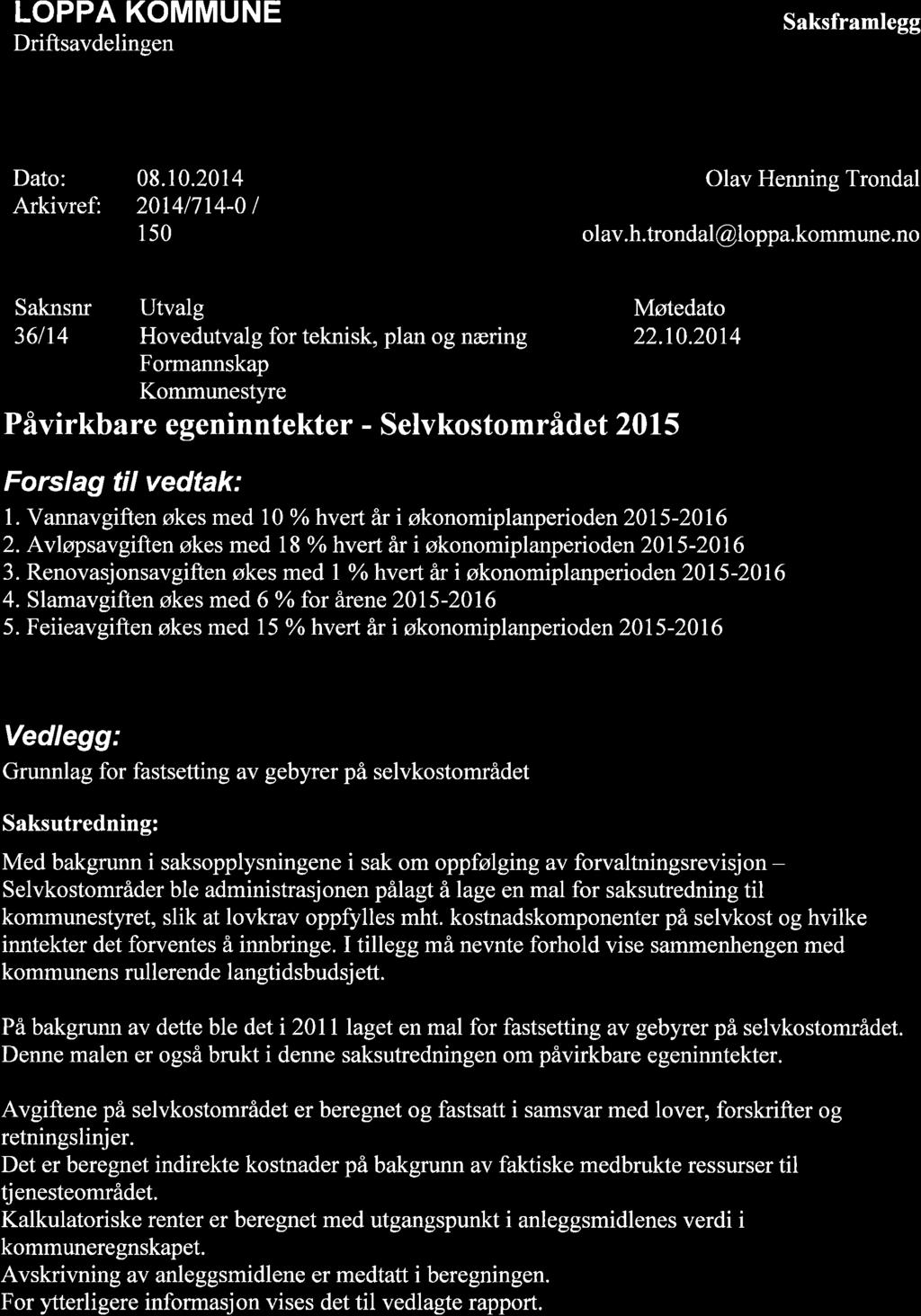 LOPPA KOMMUNE Driftsavdelingen Saksframlegg Dato: Arkivref: 8.1.214 2141714- I 15 Olav Henning Trondal o I av. h. tro n dal@lopp a. kommune.