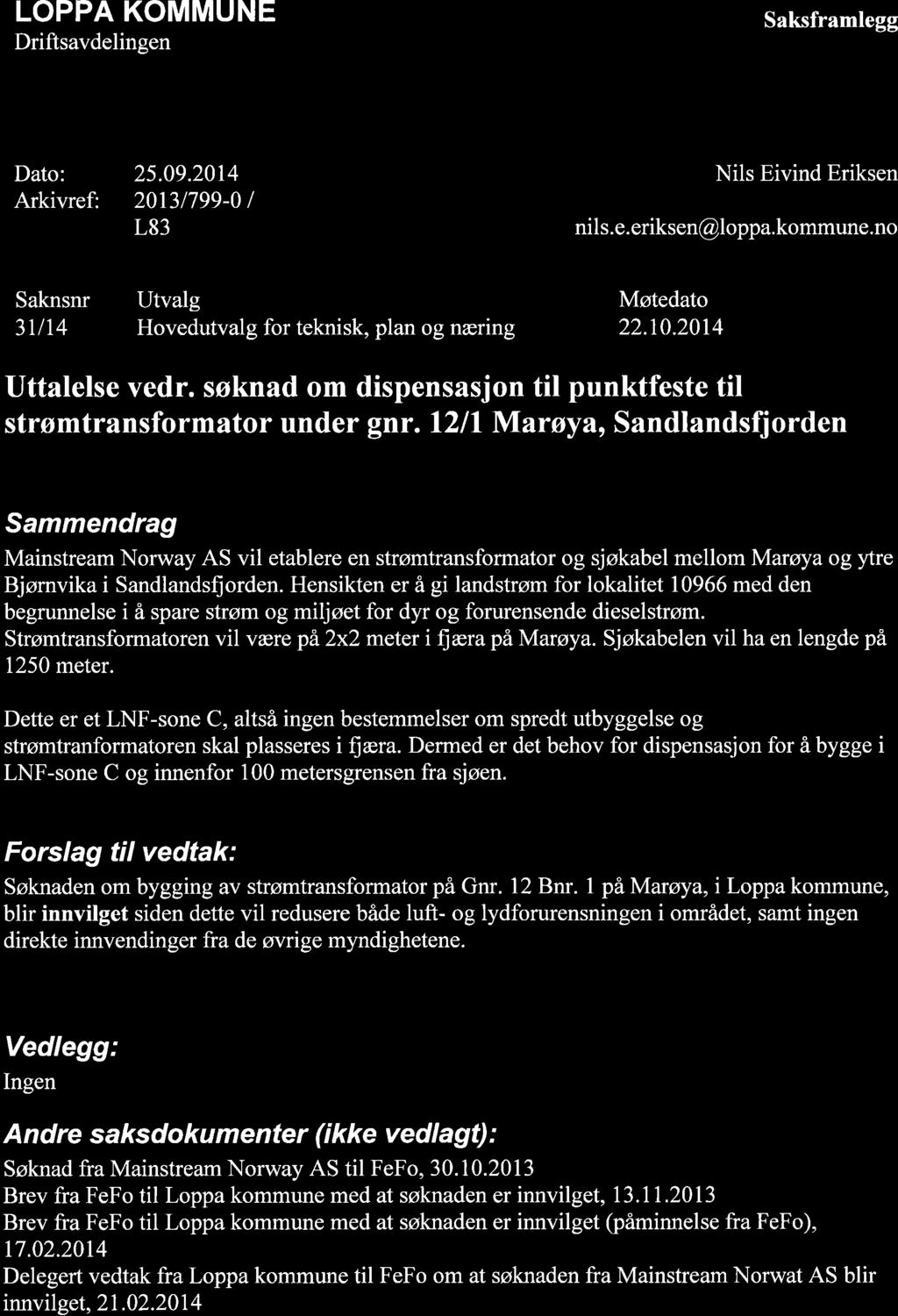 LOPPA KOMMUNE Driftsavdelingen Saksframlegg Dato: Arkivref: 25.9.214 213t799- I L83 Nils Eivind Eriksen nils.e. eriksen@loppa.kommune.