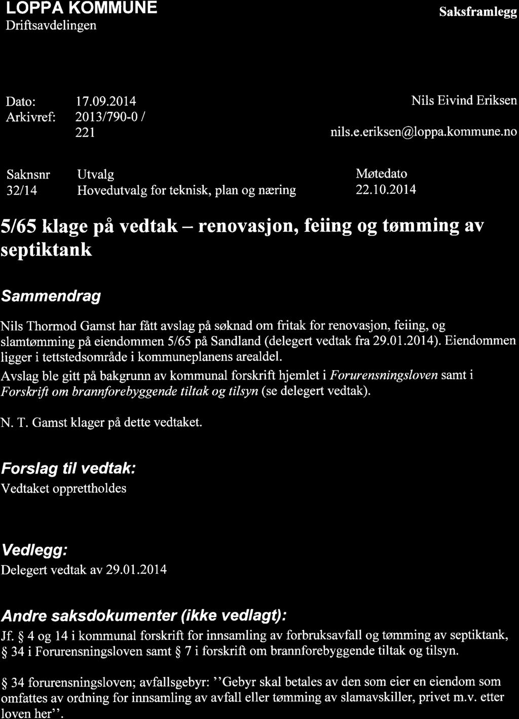 LOPPA KOMMUNE Driftsavdelingen Saksframlegg Dato: Arkivref: 17.9.214 213179- I 221 Nils Eivind Eriksen nils.e.eriksen@loppa.kommune.