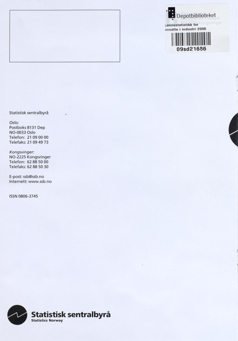 Depotbiblioteket Lønnsstatistikk for ansatte i industri 2008 095d21686 Statistisk sentralbyrå Oslo: Postboks 8131 Dep NO-0033 Oslo Telefon: 21 09 00 00 Telefaks: 21 09 49