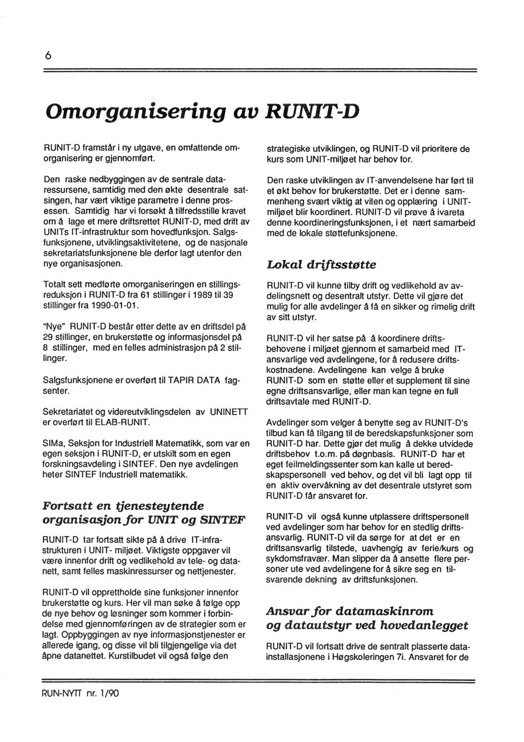 6 Omorganisering av RUNIT... D RUNIT-D framstår i ny utgave, en omfattende omorganisering er gjennomført.